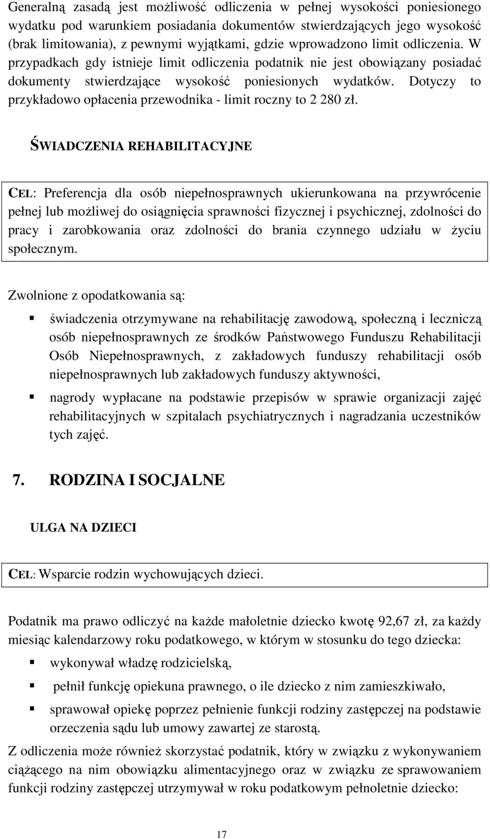 Dotyczy to przykładowo opłacenia przewodnika - limit roczny to 2 280 zł.