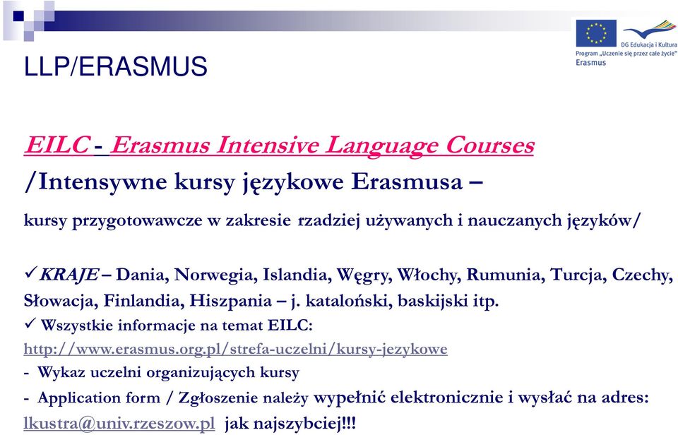 kataloński, baskijski itp. Wszystkie informacje na temat EILC: http://www.erasmus.org.