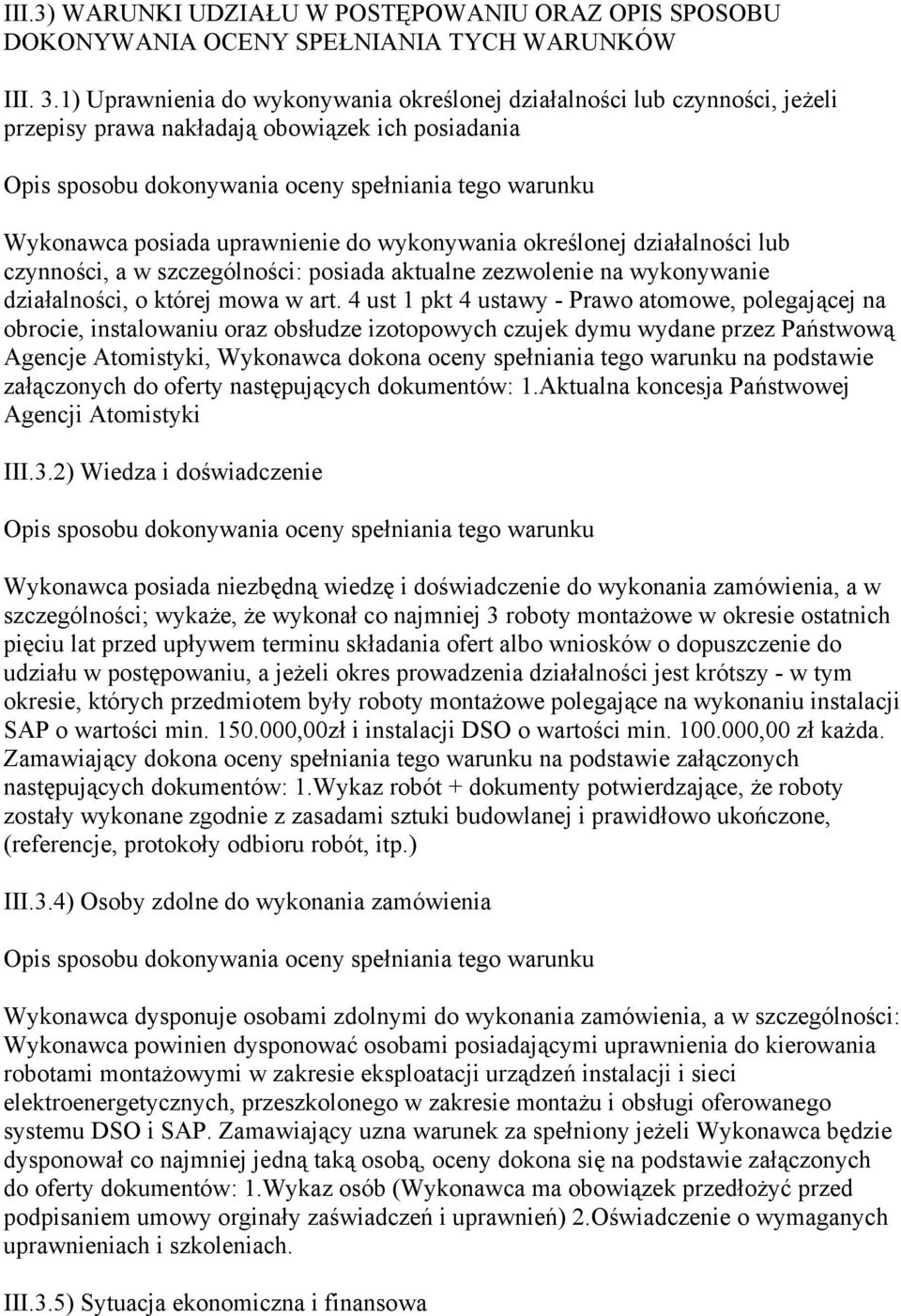 uprawnienie do wykonywania określonej działalności lub czynności, a w szczególności: posiada aktualne zezwolenie na wykonywanie działalności, o której mowa w art.