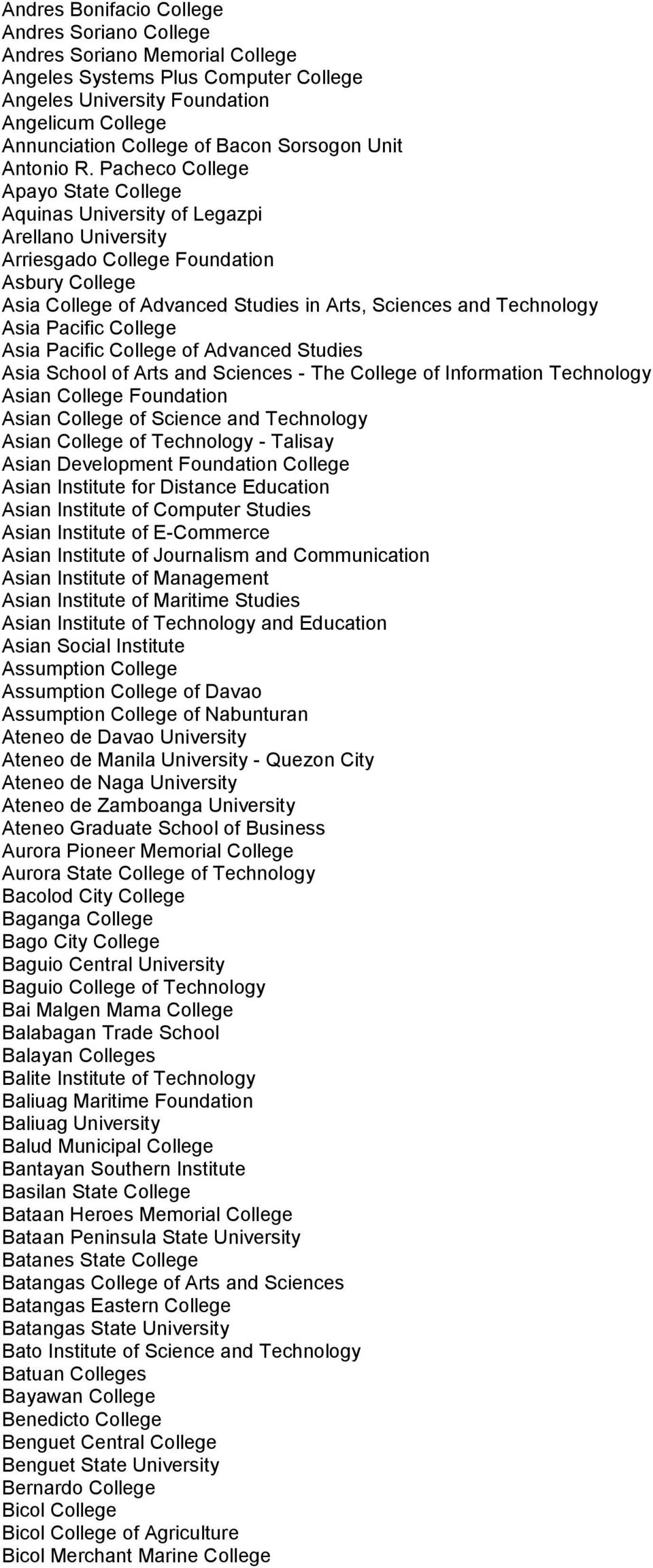 Pacheco College Apayo State College Aquinas University of Legazpi Arellano University Arriesgado College Foundation Asbury College Asia College of Advanced Studies in Arts, Sciences and Technology