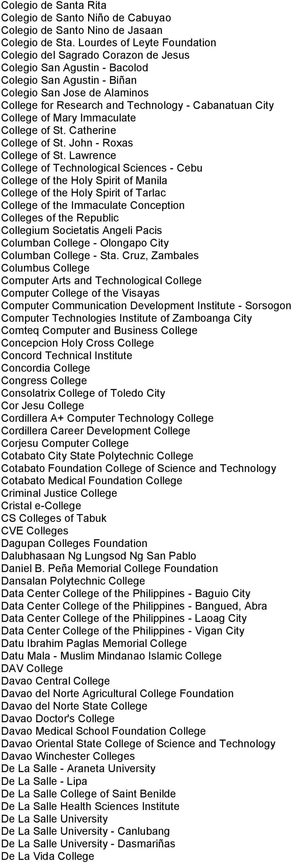 Cabanatuan City College of Mary Immaculate College of St. Catherine College of St. John - Roxas College of St.