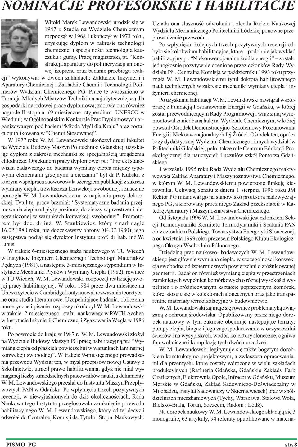 Konstrukcja aparatury do polimeryzacji anionowej izoprenu oraz badanie przebiegu reakcji wykonywa³ w dwóch zak³adach: Zak³adzie In ynierii i Aparatury Chemicznej i Zak³adzie Chemii i Technologii