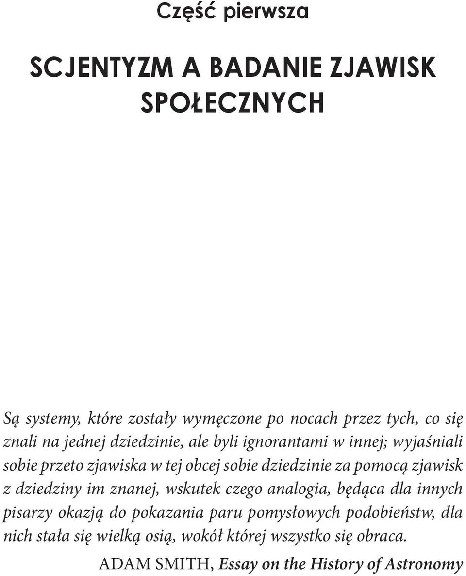 pomocą zjawisk z dziedziny im znanej, wskutek czego analogia, będąca dla innych pisarzy okazją do pokazania paru