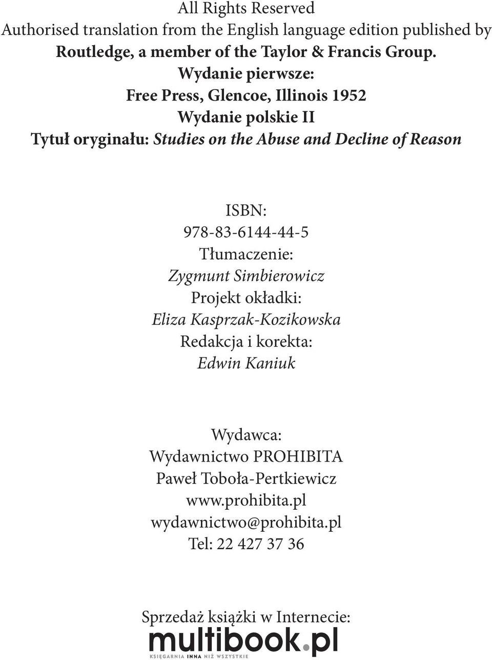 Wydanie pierwsze: Free Press, Glencoe, Illinois 1952 Wydanie polskie II Tytuł oryginału: Studies on the Abuse and Decline of Reason ISBN: