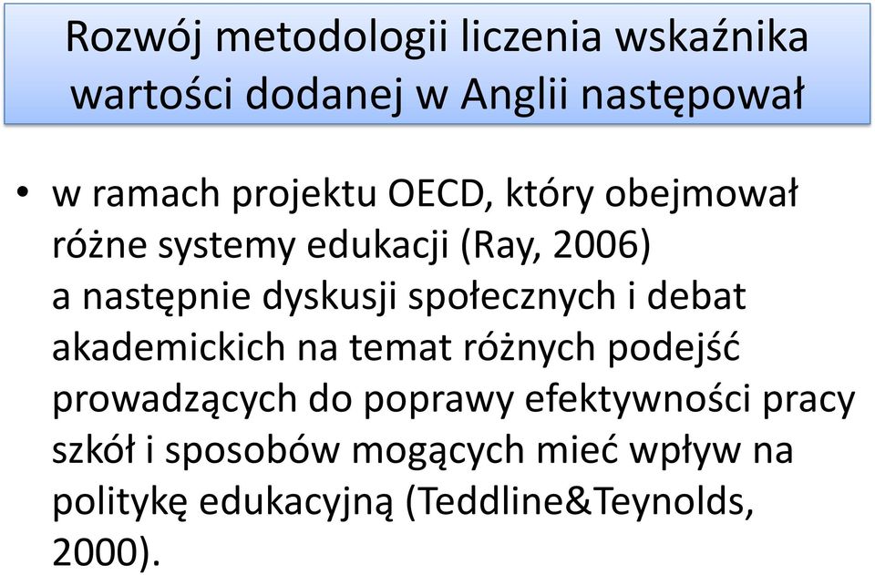 społecznych i debat akademickich na temat różnych podejść prowadzących do poprawy