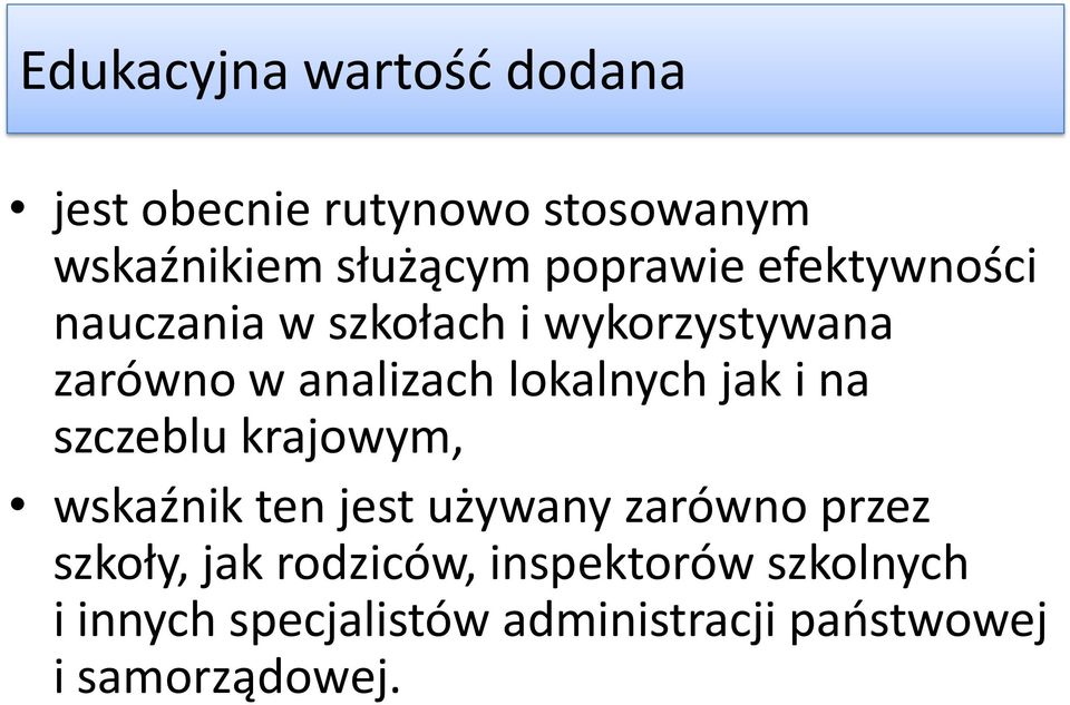 lokalnych jak i na szczeblu krajowym, wskaźnik ten jest używany zarówno przez szkoły,