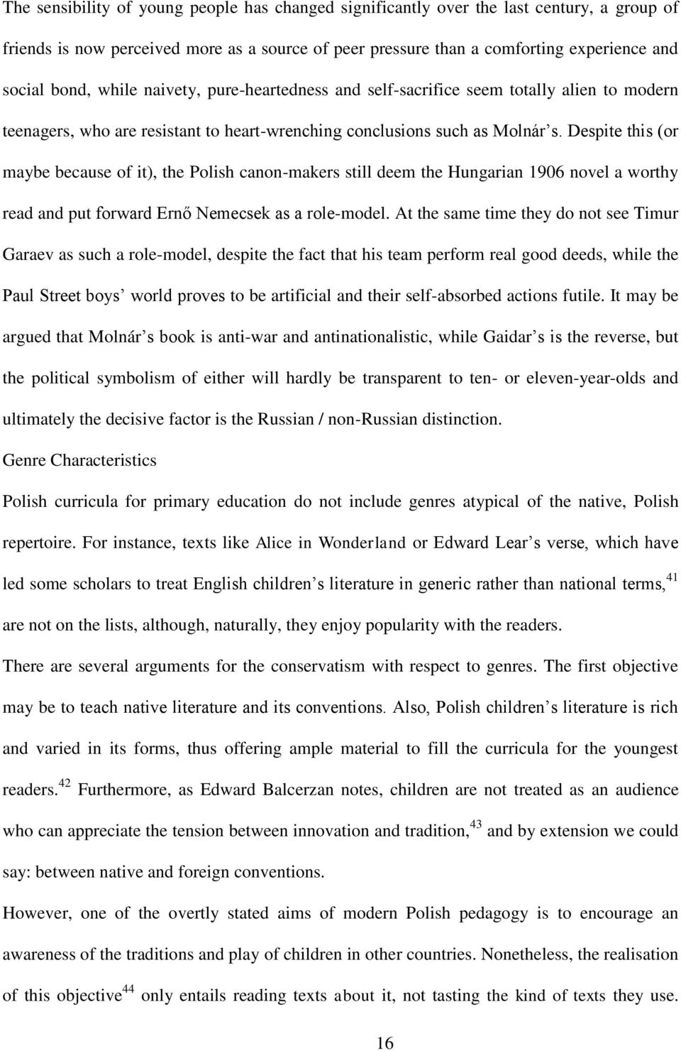 Despite this (or maybe because of it), the Polish canon-makers still deem the Hungarian 1906 novel a worthy read and put forward Ernő Nemecsek as a role-model.