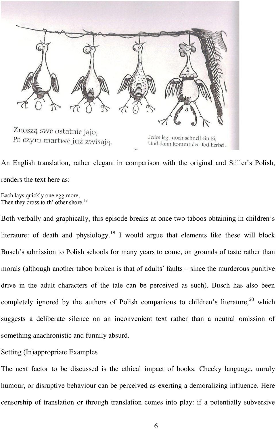 19 I would argue that elements like these will block Busch s admission to Polish schools for many years to come, on grounds of taste rather than morals (although another taboo broken is that of