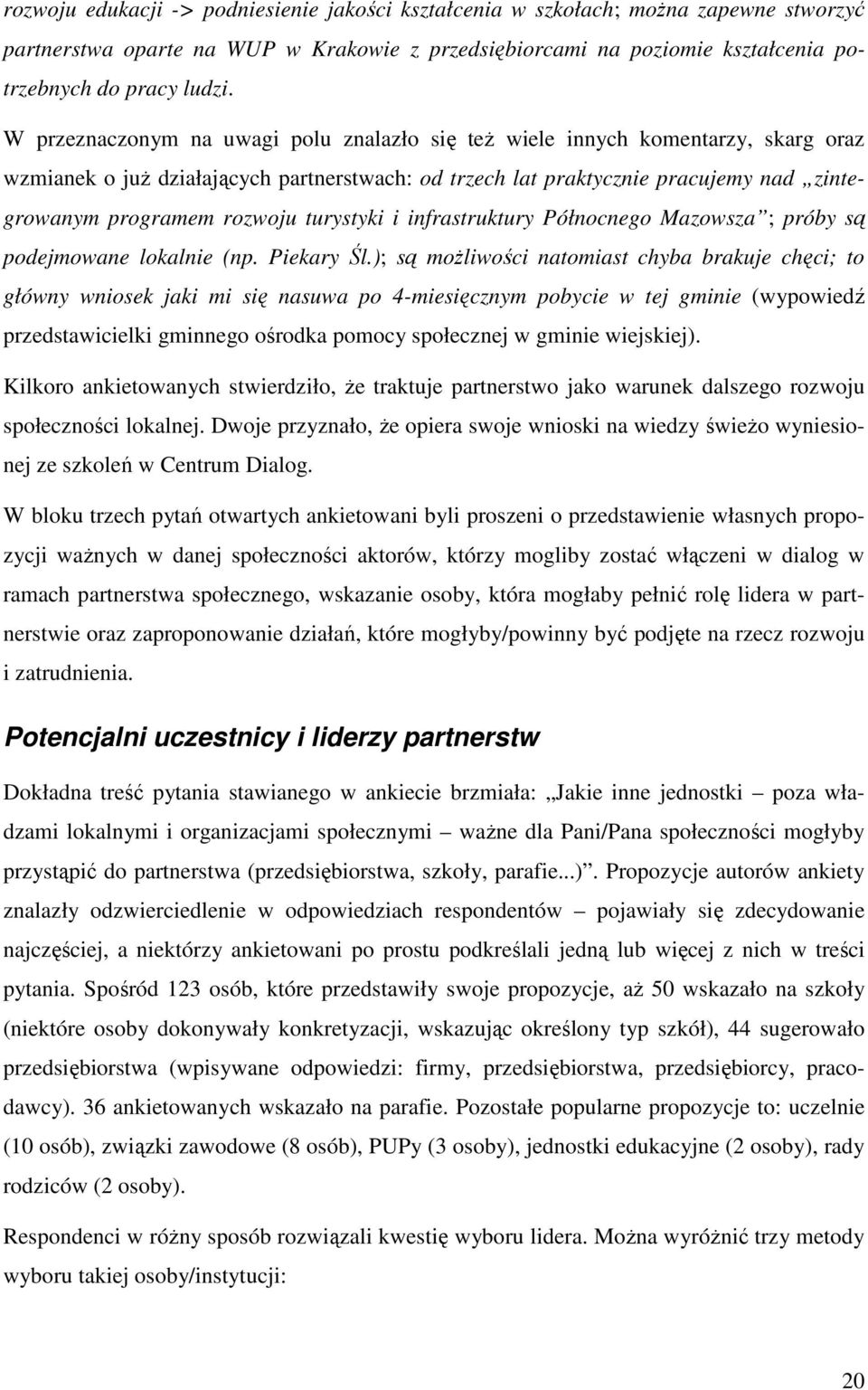 turystyki i infrastruktury Północnego Mazowsza ; próby są podejmowane lokalnie (np. Piekary Śl.