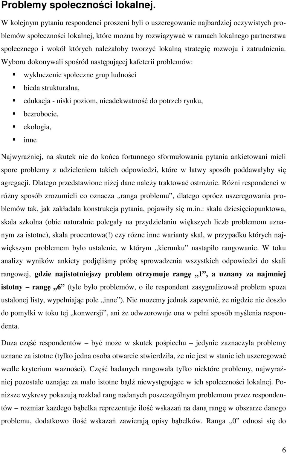 których naleŝałoby tworzyć lokalną strategię rozwoju i zatrudnienia.