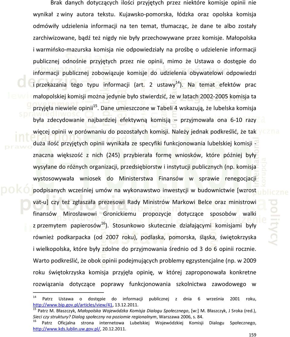 Małopolska i warmińsko-mazurska komisja nie odpowiedziały na prośbę o udzielenie informacji publicznej odnośnie przyjętych przez nie opinii, mimo że Ustawa o dostępie do informacji publicznej