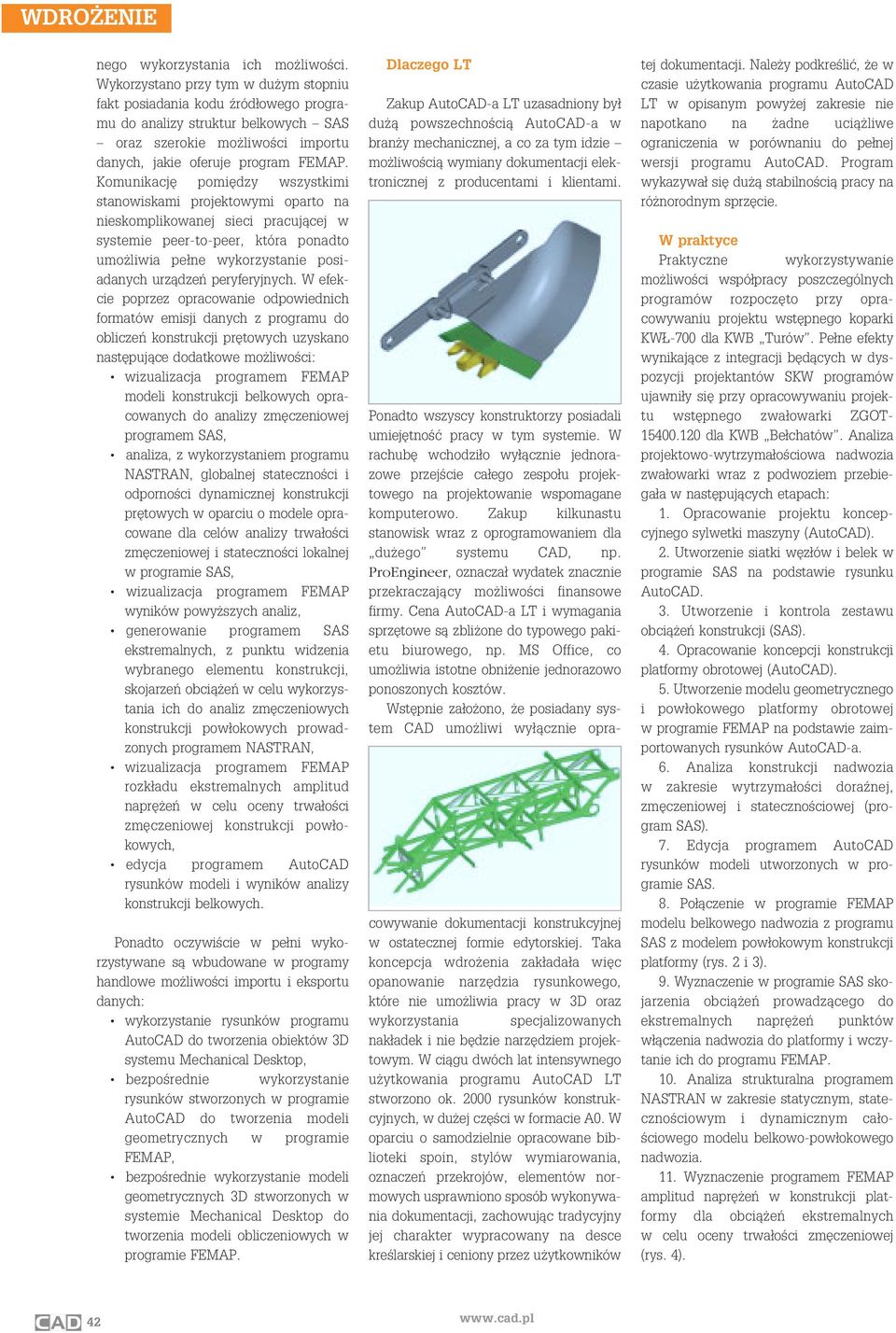 Komunikacjê pomiêdzy wszystkimi stanowiskami projektowymi oparto na nieskomplikowanej sieci pracuj¹cej w systemie peer-to-peer, która ponadto umo liwia pe³ne wykorzystanie posiadanych urz¹dzeñ