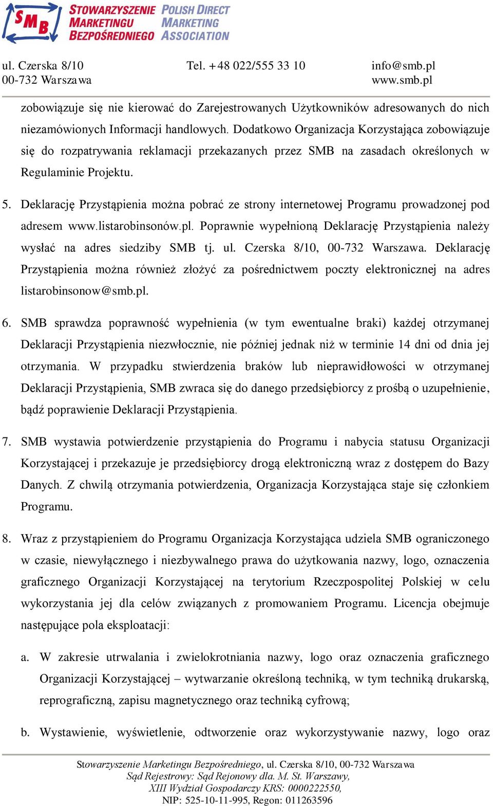 Deklarację Przystąpienia można pobrać ze strony internetowej Programu prowadzonej pod adresem www.listarobinsonów.pl.