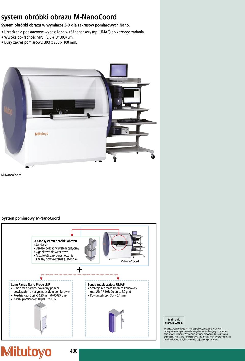 M-NanoCoord System pomiarowy M-NanoCoord Sensor systemu obróbki obrazu (standard) Bardzo dokładny system optyczny Ogniskowanie wzorcowe Możliwość zaprogramowania zmiany powiększenia (3 stopnie) +