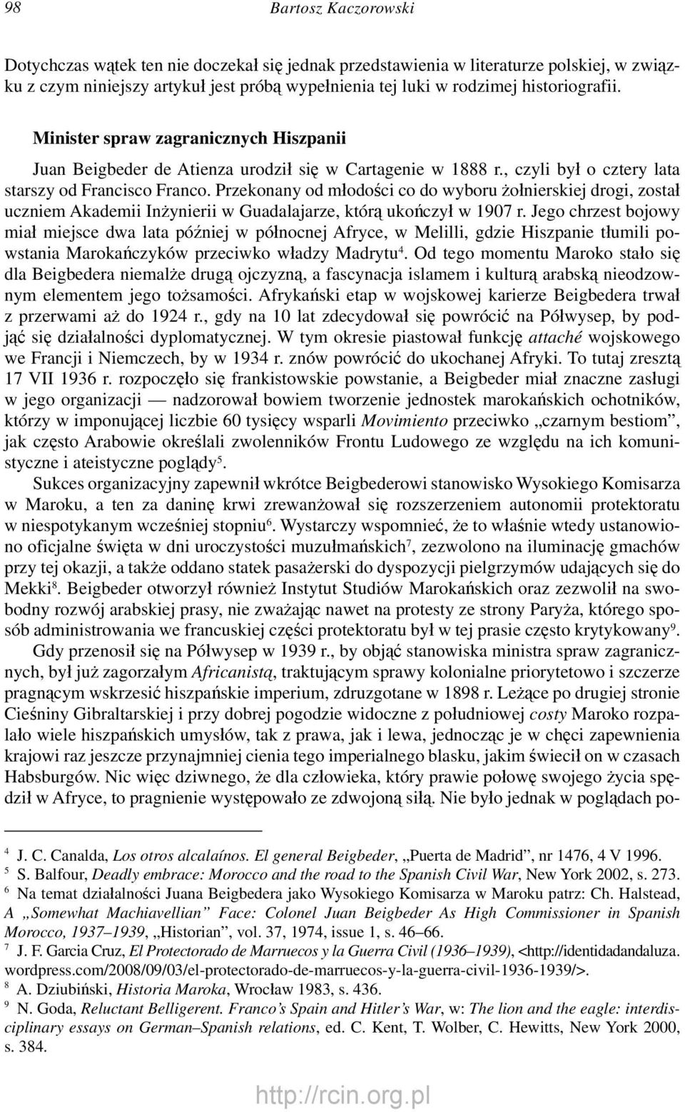 Przekonany od młodości co do wyboru żołnierskiej drogi, został uczniem Akademii Inżynierii w Guadalajarze, którą ukończył w 1907 r.