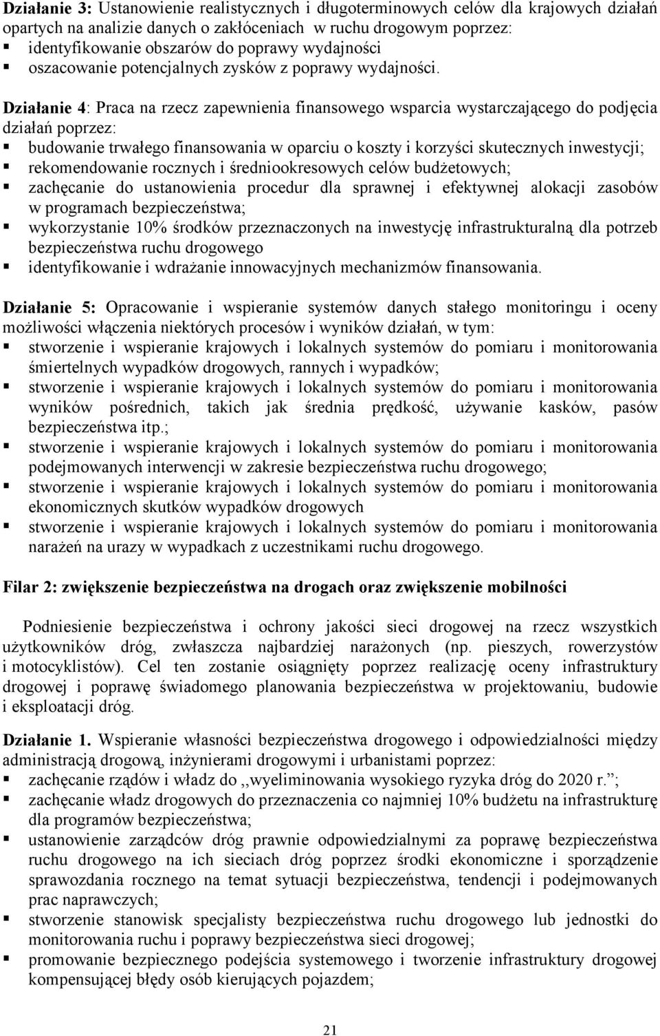 Działanie 4: Praca na rzecz zapewnienia finansowego wsparcia wystarczającego do podjęcia działań poprzez: budowanie trwałego finansowania w oparciu o koszty i korzyści skutecznych inwestycji;