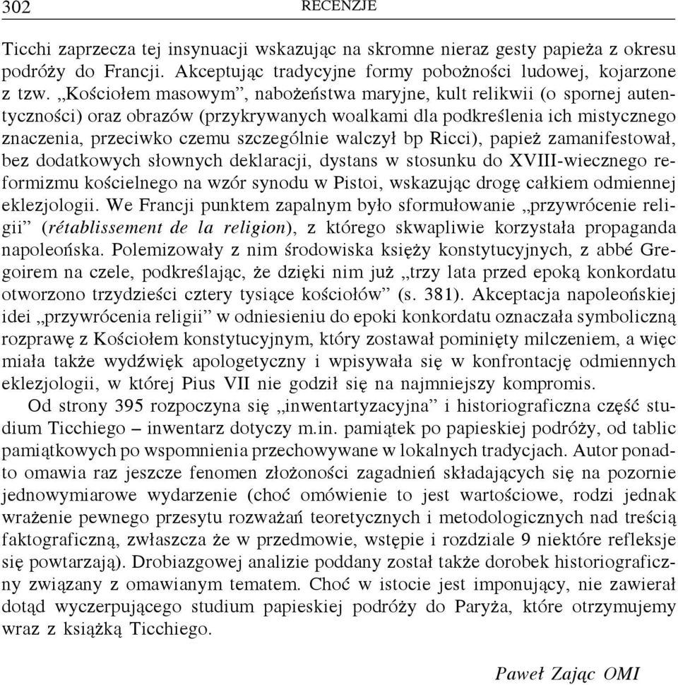 bp Ricci), papież zamanifestował, bez dodatkowych słownych deklaracji, dystans w stosunku do XVIII-wiecznego reformizmu kościelnego na wzór synodu w Pistoi, wskazując drogę całkiem odmiennej