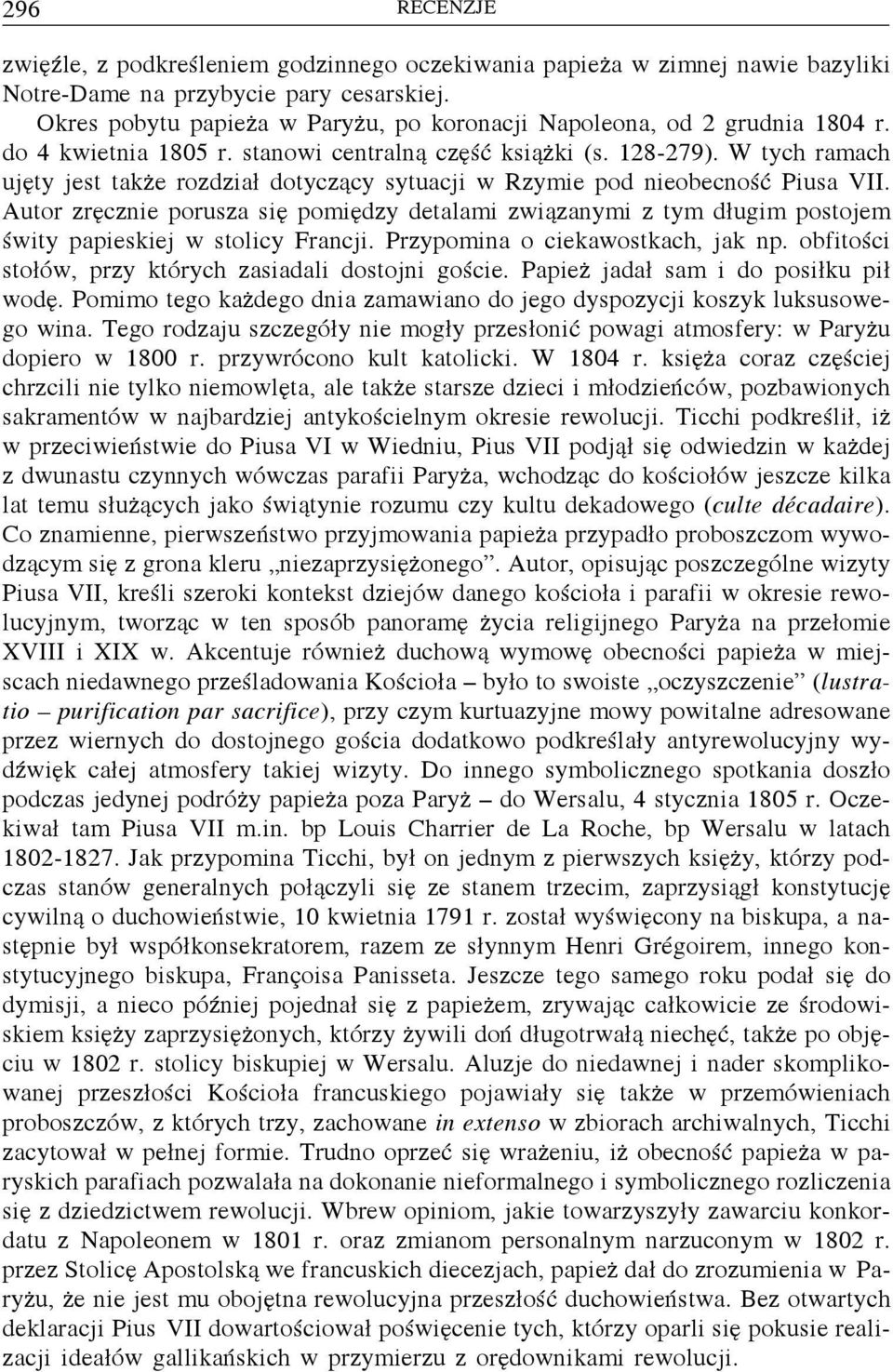 W tych ramach ujęty jest także rozdział dotyczący sytuacji w Rzymie pod nieobecność Piusa VII.