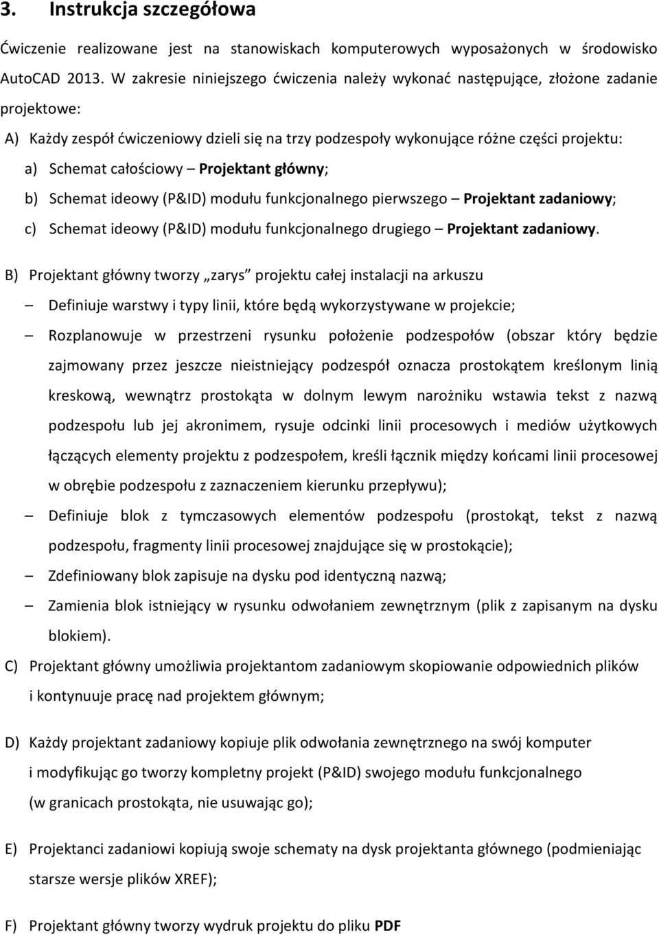 całościowy Projektant główny; b) Schemat ideowy (P&ID) modułu funkcjonalnego pierwszego Projektant zadaniowy; c) Schemat ideowy (P&ID) modułu funkcjonalnego drugiego Projektant zadaniowy.