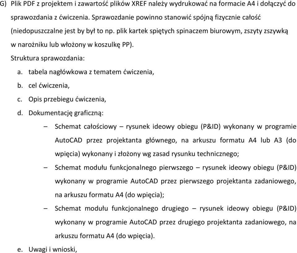 Struktura sprawozdania: a. tabela nagłówkowa z tematem dwiczenia, b. cel dwiczenia, c. Opis przebiegu dwiczenia, d.