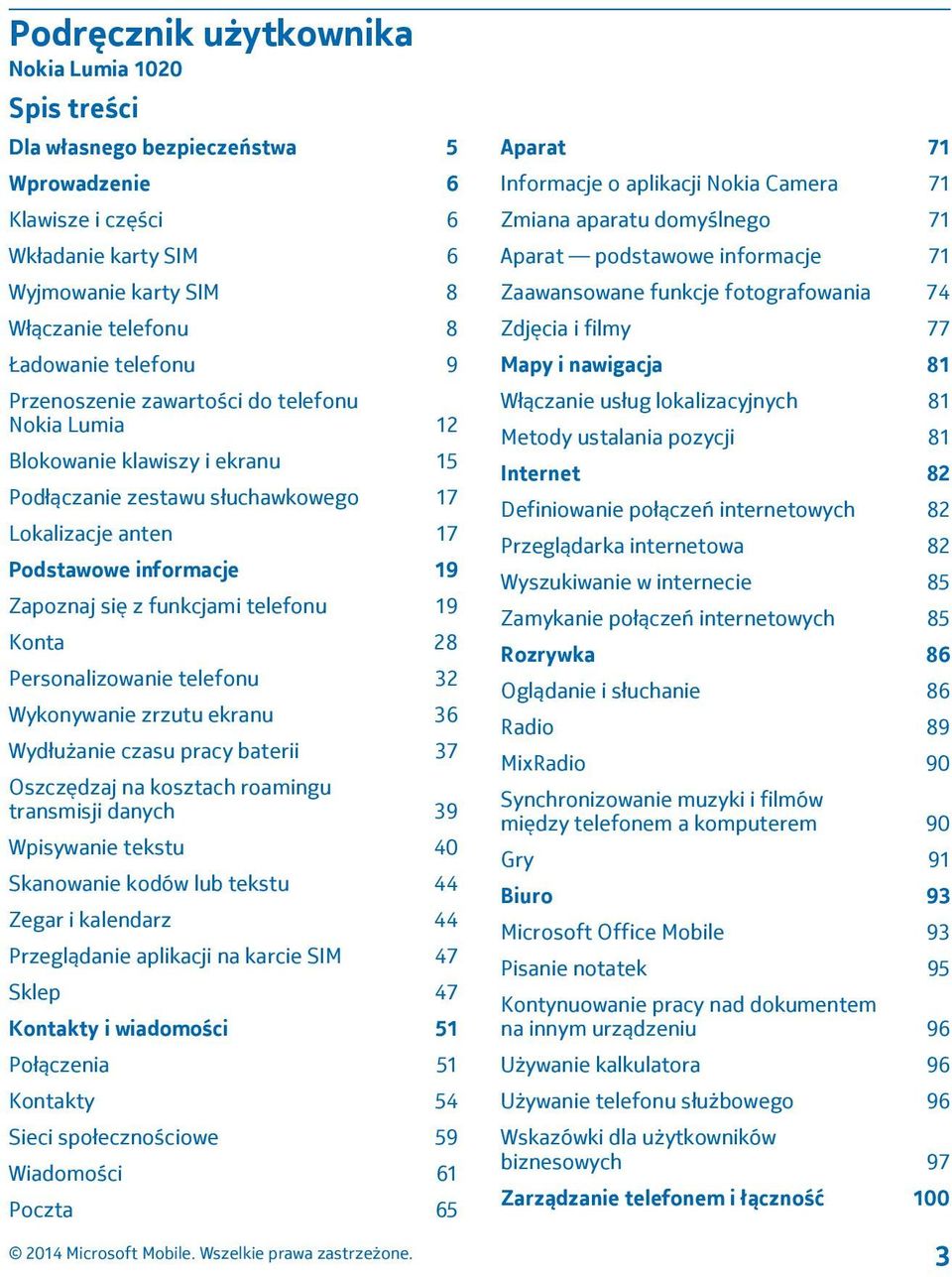 funkcjami telefonu 19 Konta 28 Personalizowanie telefonu 32 Wykonywanie zrzutu ekranu 36 Wydłużanie czasu pracy baterii 37 Oszczędzaj na kosztach roamingu transmisji danych 39 Wpisywanie tekstu 40