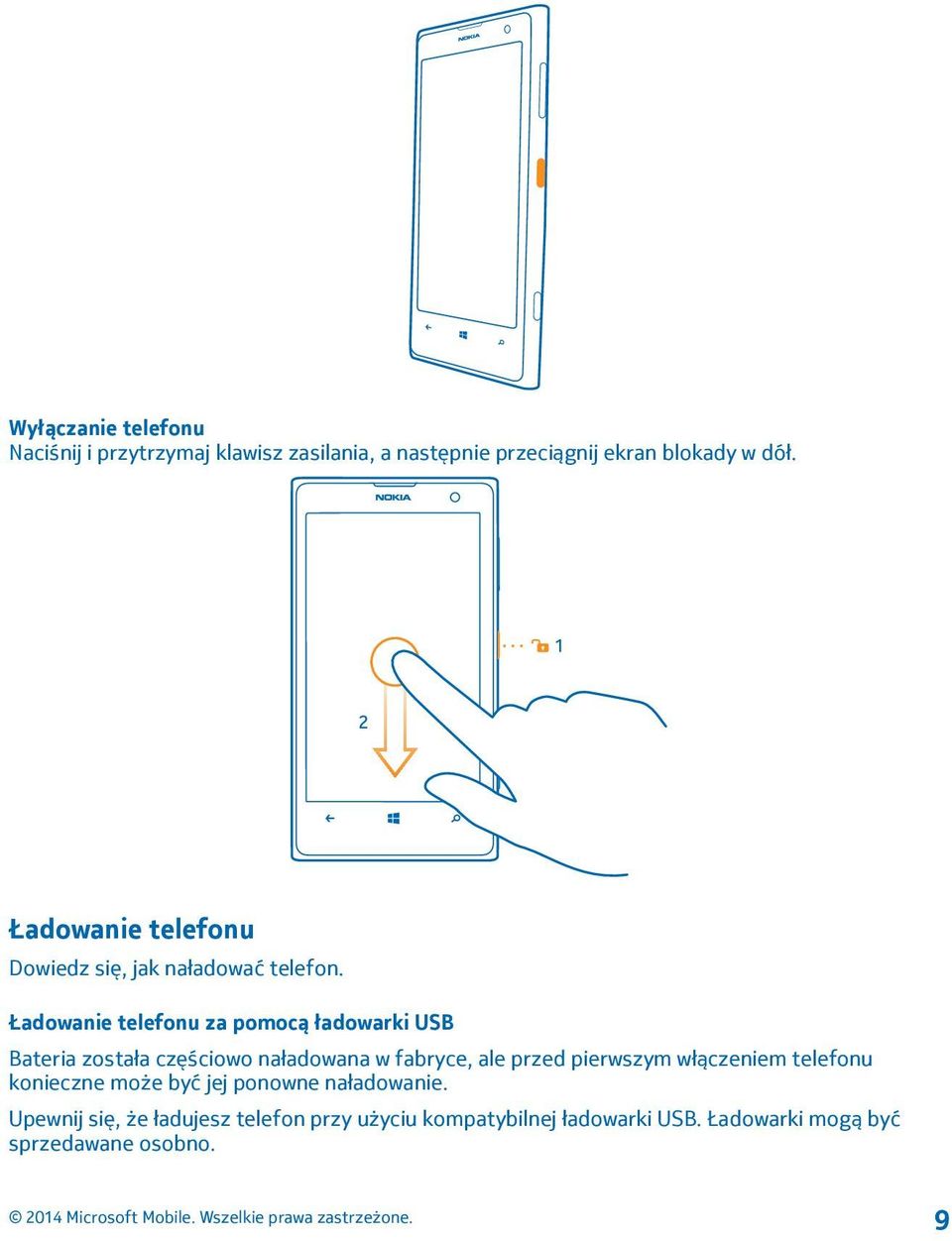 Ładowanie telefonu za pomocą ładowarki USB Bateria została częściowo naładowana w fabryce, ale przed pierwszym