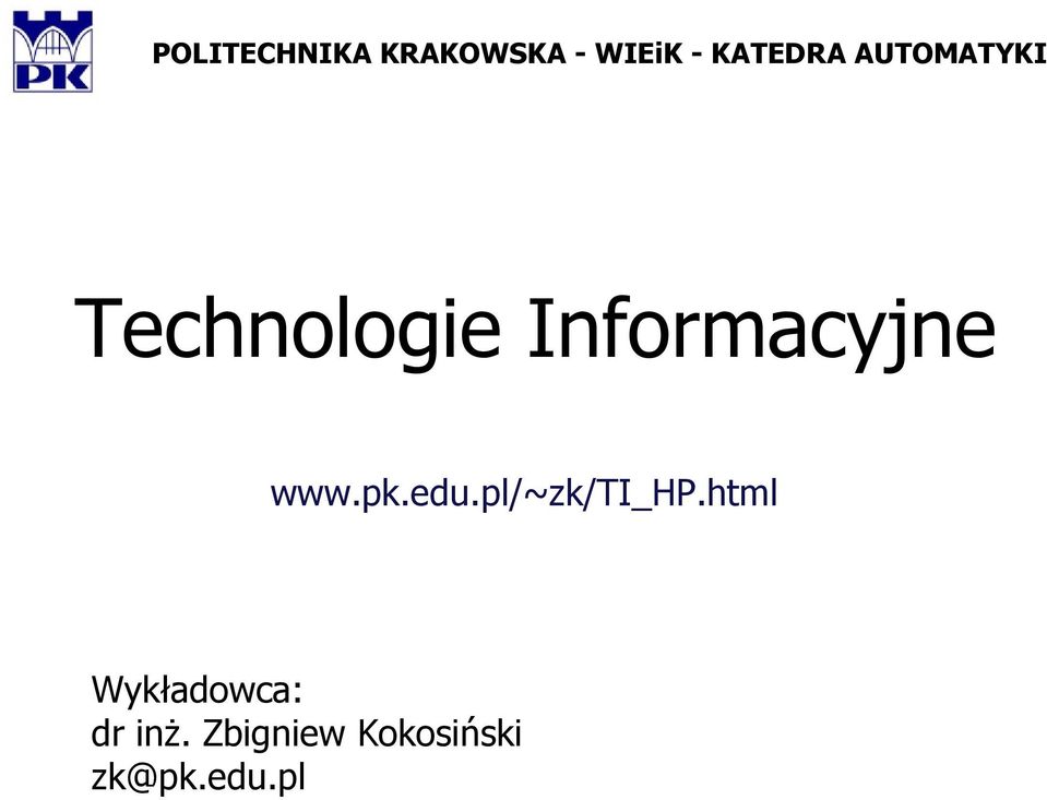 Informacyjne www.pk.edu.pl/~zk/ti_hp.