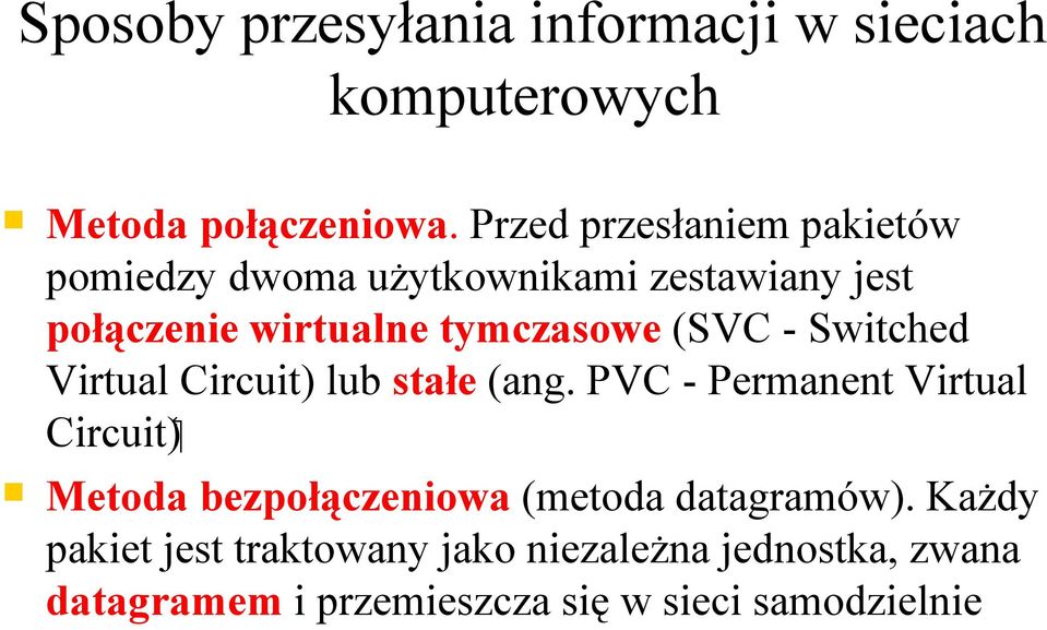 (SVC - Switched Virtual Circuit) lub stałe (ang.