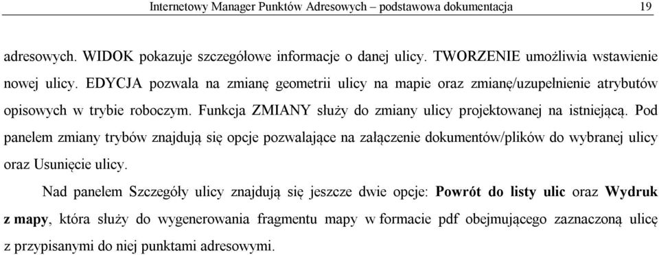 Pod panelem zmiany trybów znajdują się opcje pozwalające na załączenie dokumentów/plików do wybranej ulicy oraz Usunięcie ulicy.