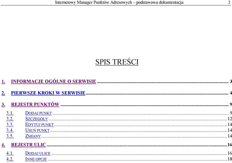 REJESTR PUNKTÓW... 9 3.1. DODAJ PUNKT... 9 3.2. SZCZEGÓŁY...12 3.3. EDYTUJ PUNKT.