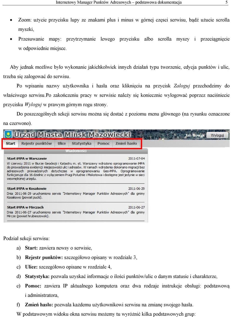 Aby jednak możliwe było wykonanie jakichkolwiek innych działań typu tworzenie, edycja punktów i ulic, trzeba się zalogować do serwisu.