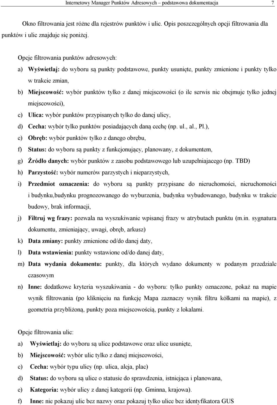 Opcje filtrowania punktów adresowych: a) Wyświetlaj: do wyboru są punkty podstawowe, punkty usunięte, punkty zmienione i punkty tylko w trakcie zmian, b) Miejscowość: wybór punktów tylko z danej