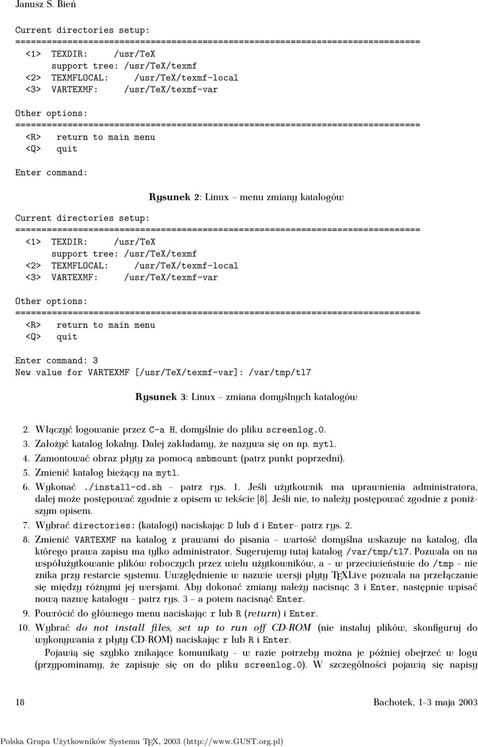 <3> VARTEXMF: /usr/tex/texmf-var Other options: ============================================================================== <R> returntomainmenu <Q> quit Enter command: Rysunek 2: Linux menu