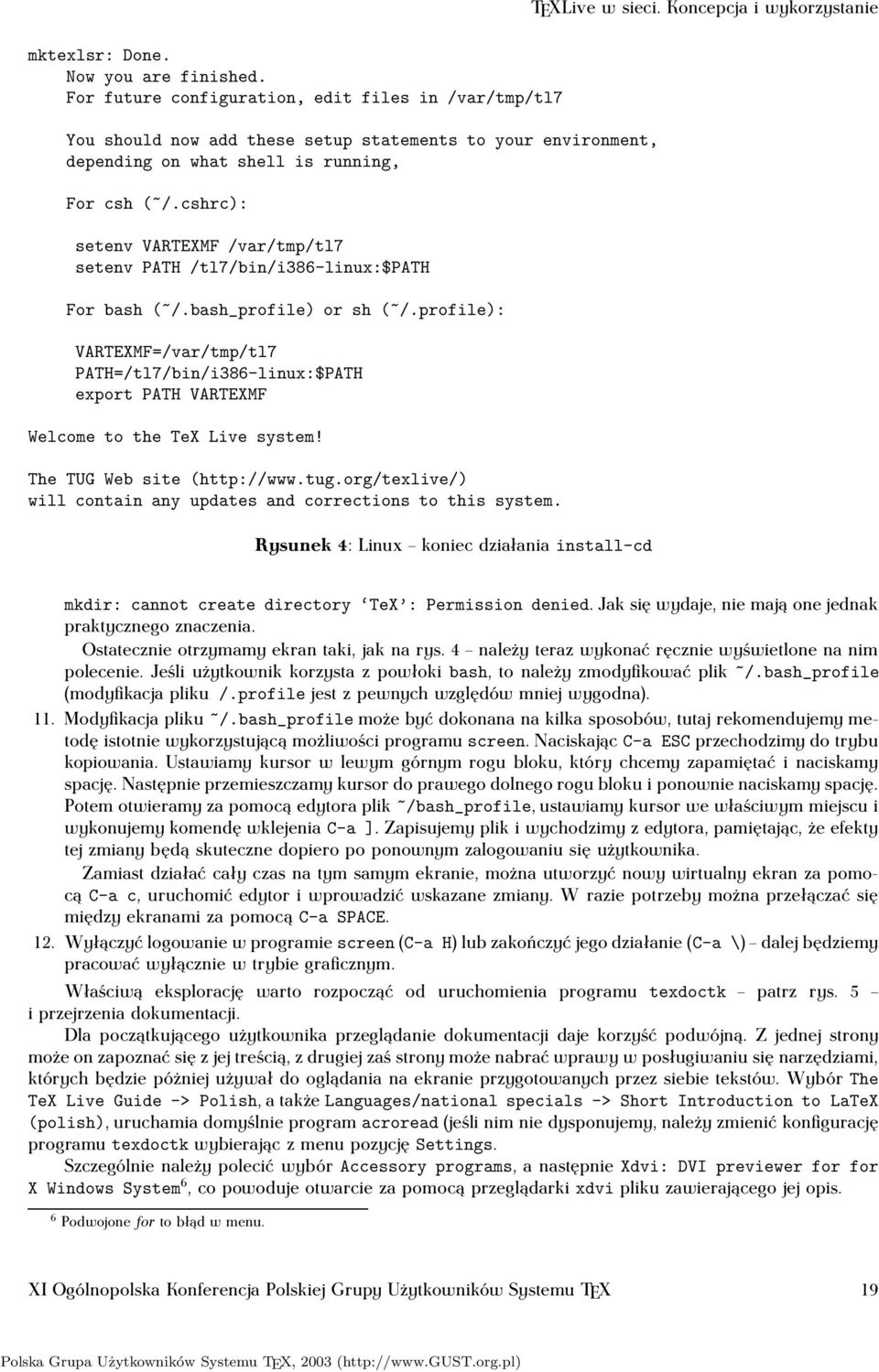 cshrc): setenv VARTEXMF/var/tmp/tl7 setenv PATH/tl7/bin/i386-linux:$PATH For bash(~/.bash_profile) or sh(~/.