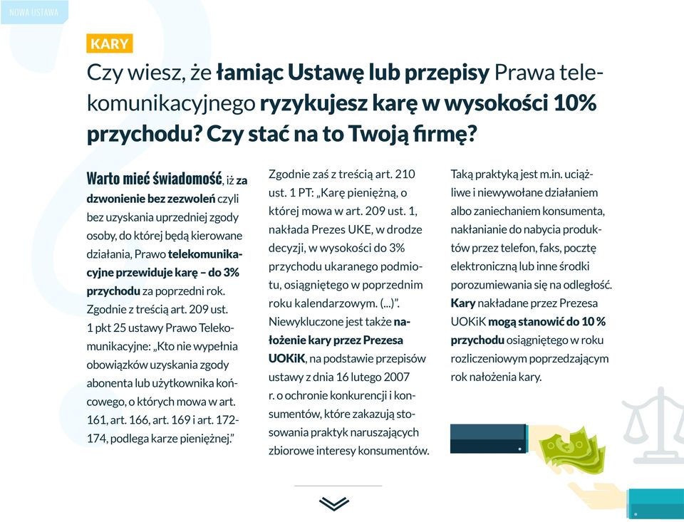 poprzedni rok. Zgodnie z treścią art. 209 ust. 1 pkt 25 ustawy Prawo Telekomunikacyjne: Kto nie wypełnia obowiązków uzyskania zgody abonenta lub użytkownika końcowego, o których mowa w art. 161, art.