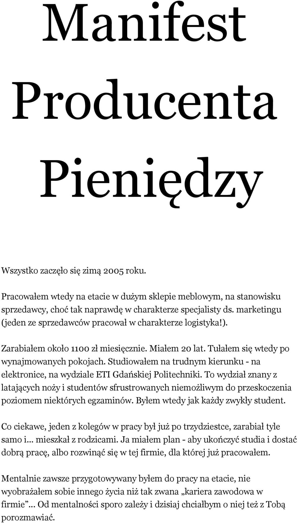 Studiowałem na trudnym kierunku - na elektronice, na wydziale ETI Gdańskiej Politechniki.