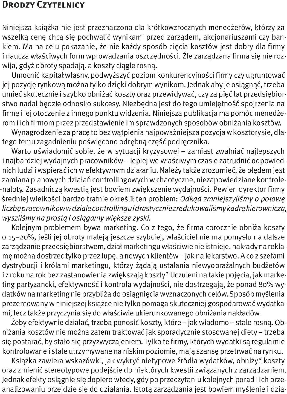 Źle zarządzana firma się nie rozwija, gdyż obroty spadają, a koszty ciągle rosną.