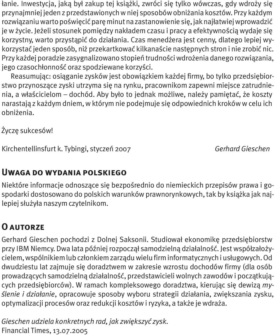 Jeżeli stosunek pomiędzy nakładem czasu i pracy a efektywnością wydaje się korzystny, warto przystąpić do działania.