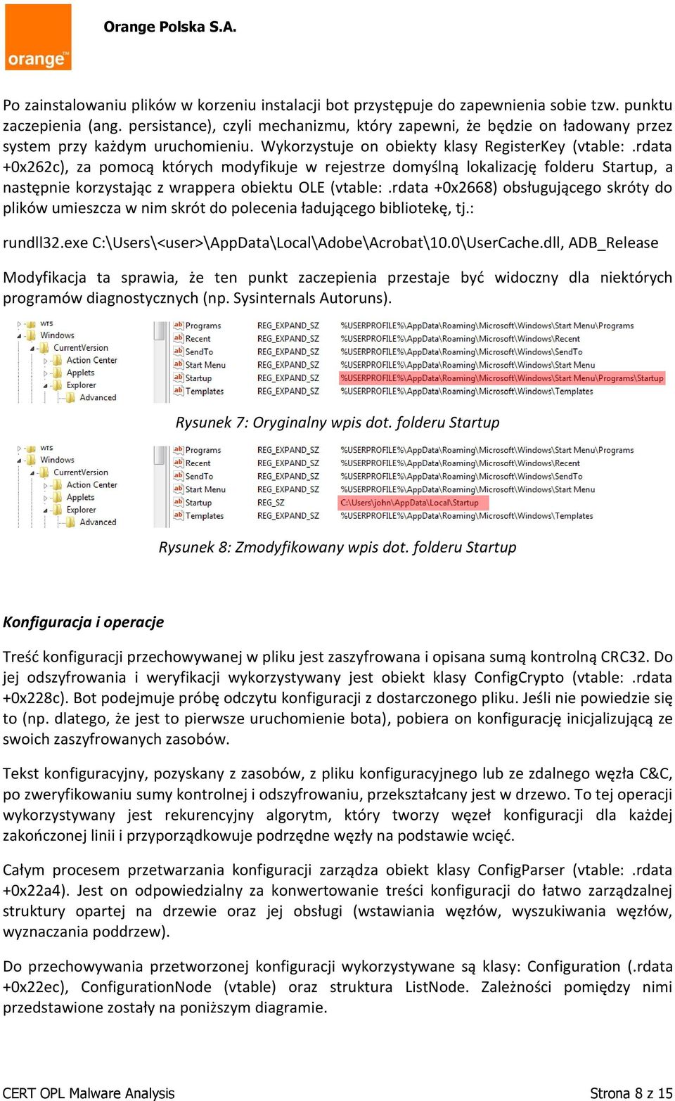 rdata +0x262c), za pomocą których modyfikuje w rejestrze domyślną lokalizację folderu Startup, a następnie korzystając z wrappera obiektu OLE (vtable:.