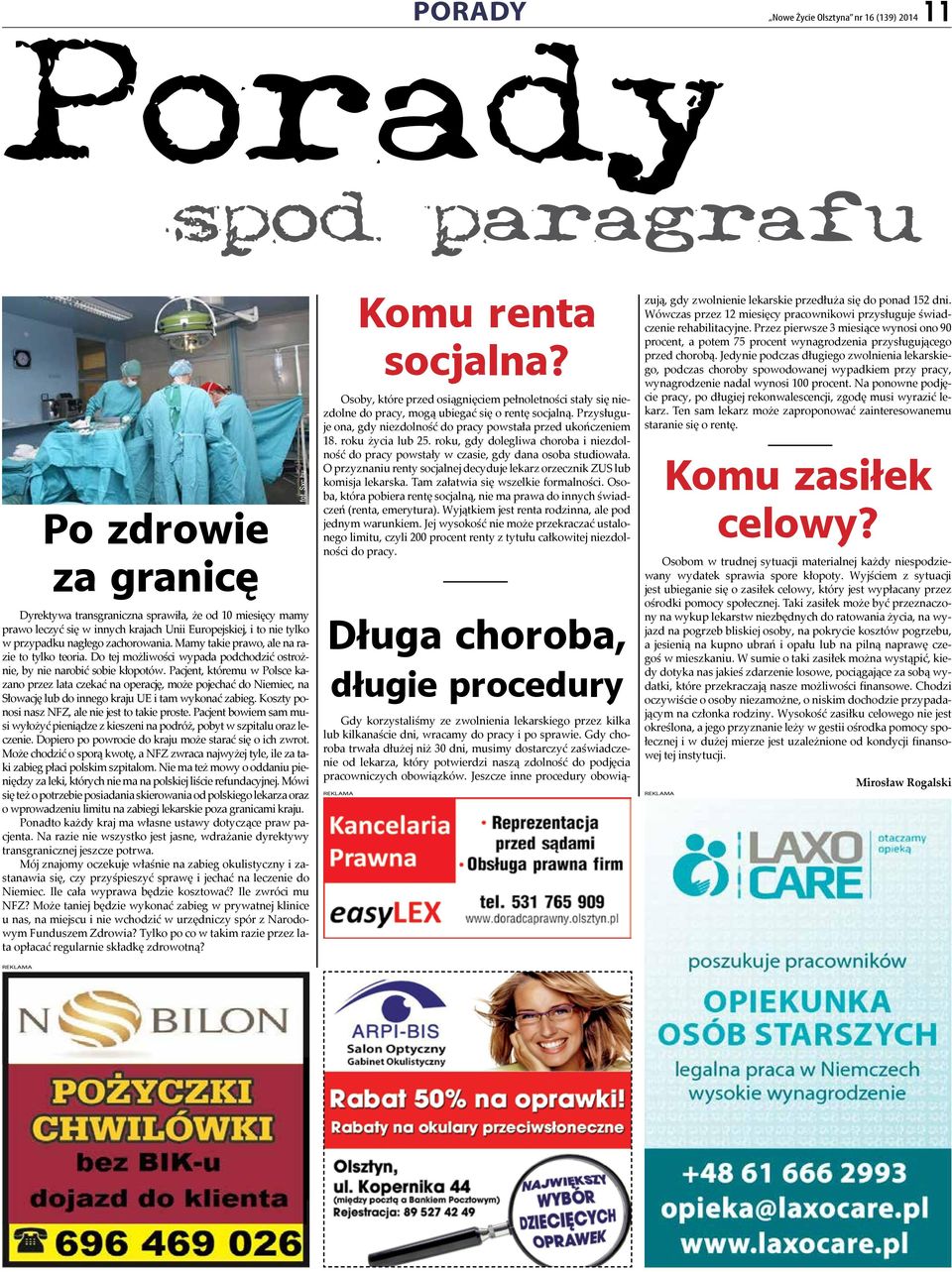 Pacjent, któremu w Polsce kazano przez lata czekać na operację, może pojechać do Niemiec, na Słowację lub do innego kraju UE i tam wykonać zabieg. Koszty ponosi nasz NFZ, ale nie jest to takie proste.