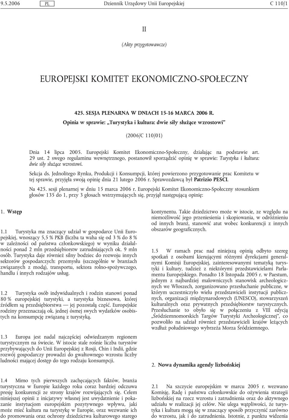 2 swego regulaminu wewnętrznego, postanowił sporządzić opinię w sprawie: Turystyka i kultura: dwie siły służące wzrostowi. Sekcja ds.