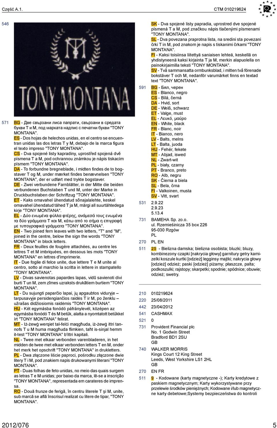 CS - Dva spojené listy kapradiny, uprostřed spojená dvě písmena T a M, pod ochrannou známkou je nápis tiskacím písmem "TONY MONTANA".