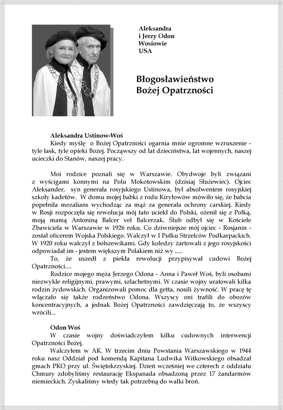 Obydwoje byli związani z wyścigami konnymi na Polu Mokotowskim (dzisiaj Służewiec). Ojciec Aleksander, syn generała rosyjskiego Ustinowa, był absolwentem rosyjskiej szkoły kadetów.