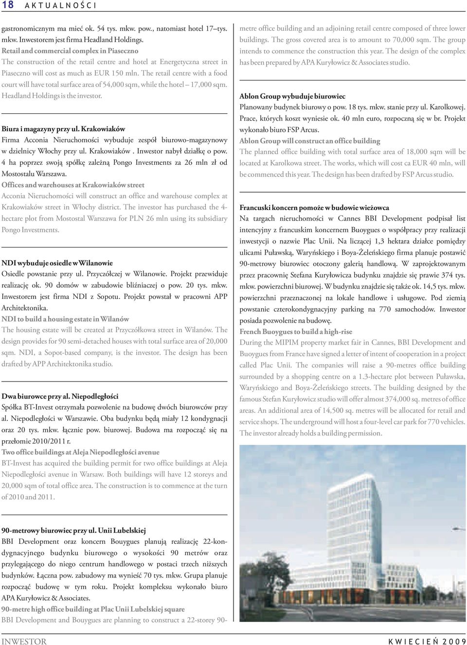 The retail centre with a food court will have total surface area of 54,000 sqm, while the hotel 17,000 sqm. Headland Holdings is the investor. Biura i magazyny przy ul.