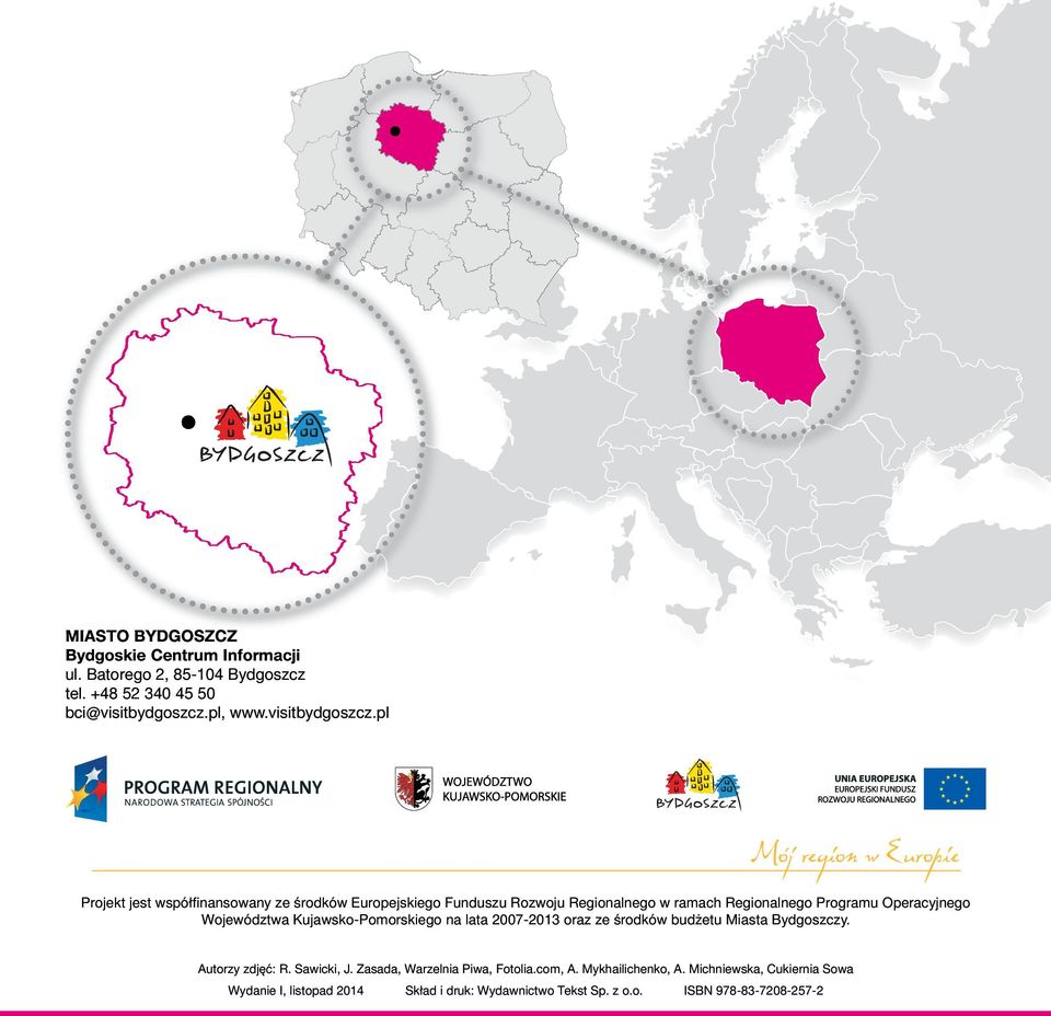 pl Projekt jest współﬁnansowany ze środków Europejskiego Funduszu Rozwoju Regionalnego w ramach Regionalnego Programu Operacyjnego Województwa