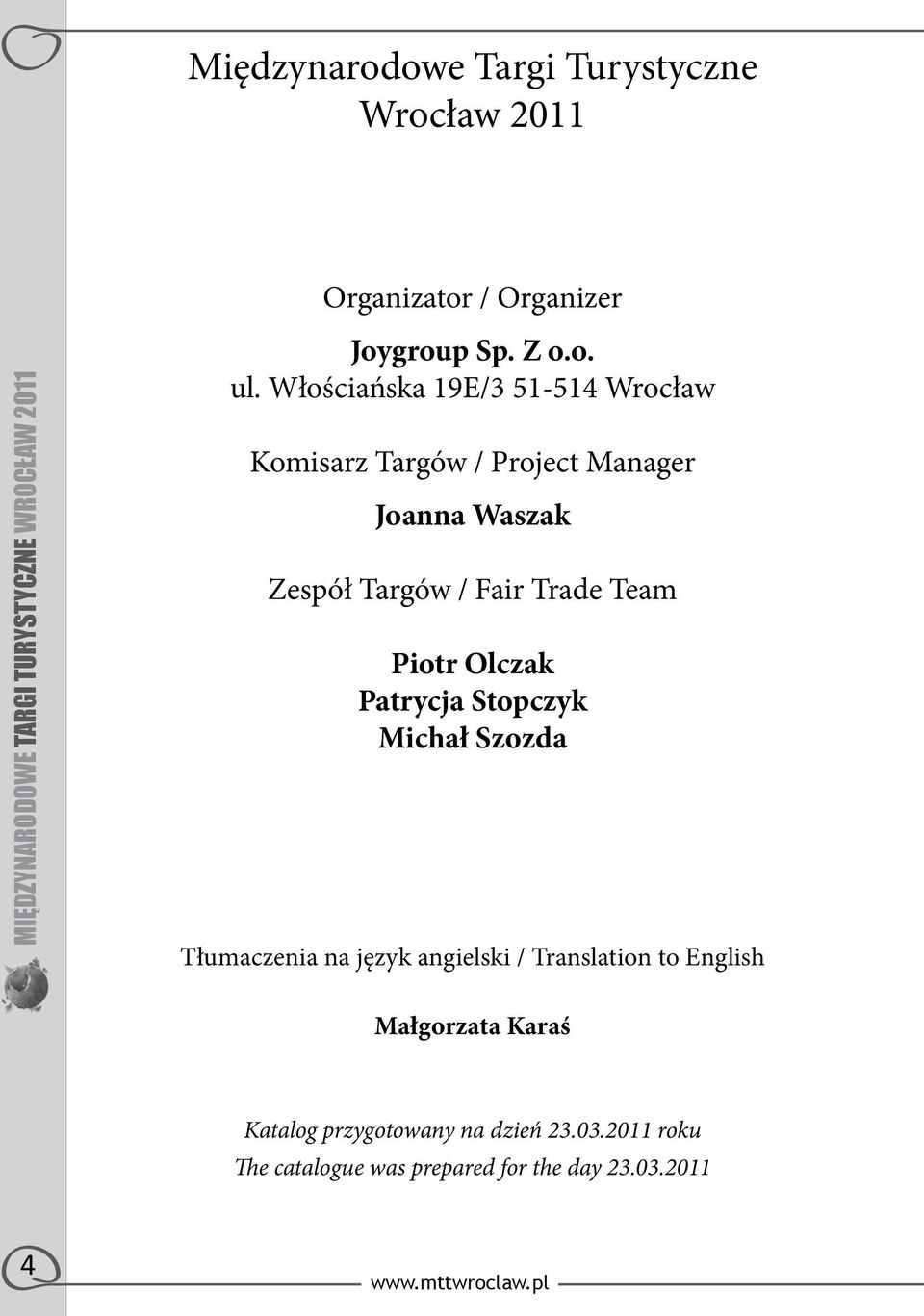 Trade Team Piotr Olczak Patrycja Stopczyk Michał Szozda Tłumaczenia na język angielski / Translation to