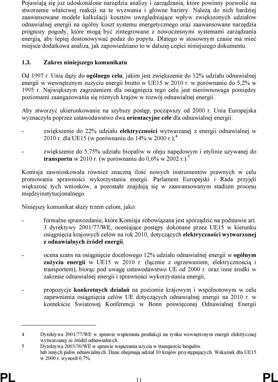 prognozy pogody, które mogą być zintegrowane z nowoczesnymi systemami zarządzania energią, aby lepiej dostosowywać podaż do popytu.