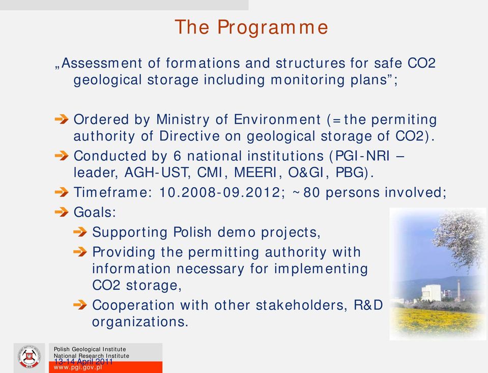 Conducted by 6 national institutions (PGI-NRI leader, AGH-UST, CMI, MEERI, O&GI, PBG). Timeframe: 10.2008-09.