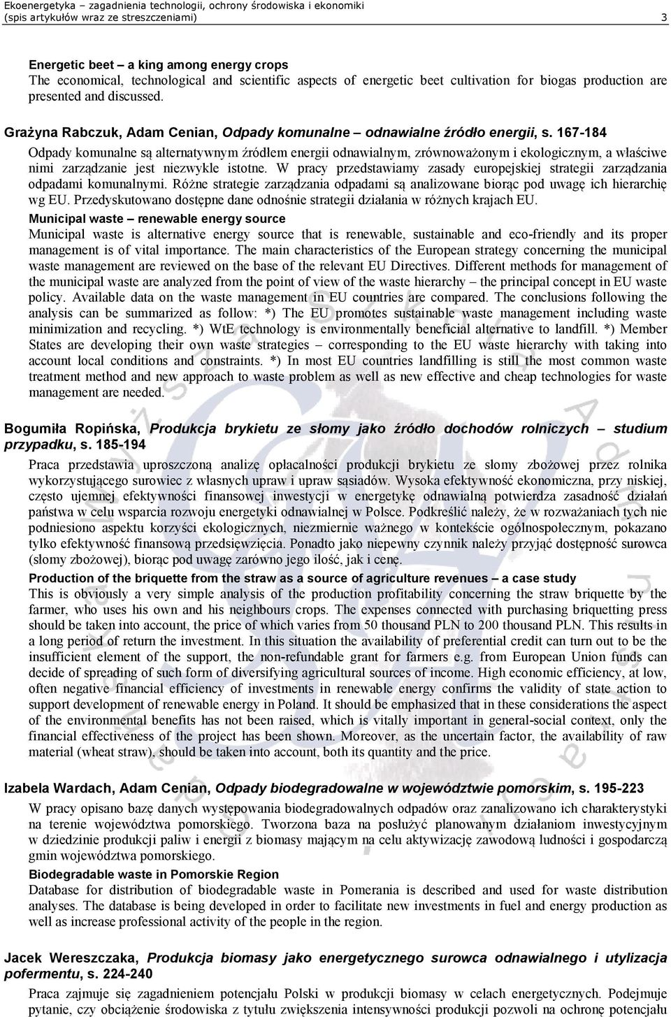 167-184 Odpady komunalne są alternatywnym źródłem energii odnawialnym, zrównoważonym i ekologicznym, a właściwe nimi zarządzanie jest niezwykle istotne.