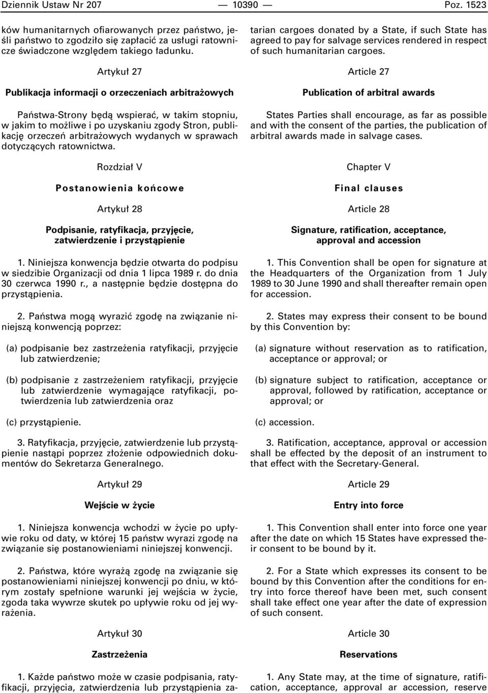 sprawach dotyczàcych ratownictwa. Rozdzia V Postanowienia koƒcowe Artyku 28 Podpisanie, ratyfikacja, przyj cie, zatwierdzenie i przystàpienie 1.